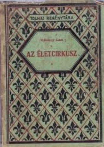 Vécsey Leó - Az életcirkusz (Tolnai regénytára)