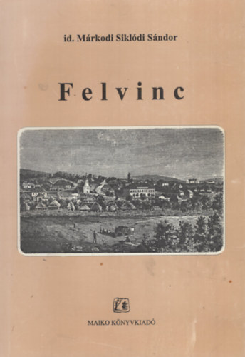 Id. Mrkodi Sikldi Sndor - Felvinc