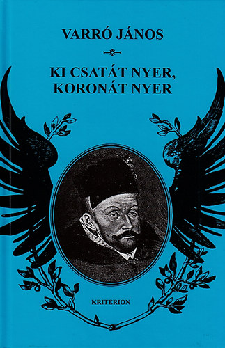 Varr� J�nos - Ki csat�t nyer, koron�t nyer