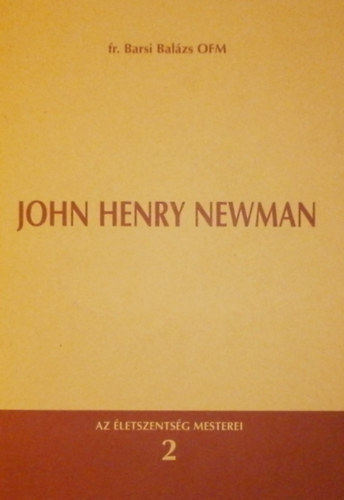 Barsi Bal�zs - John Henry Newman