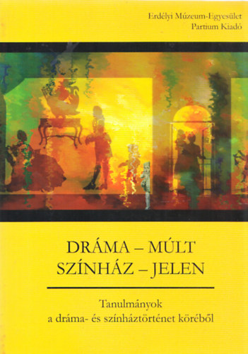 Dr�ma - m�lt, sz�nh�z - jelen (R�gi Magyar Sz�nh�z)