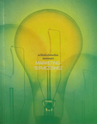 Malcolm McDonald - A megfelel marketingterv elksztse - Nlklzhetetlen tmutat marketingtervezshez