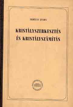 Erdélyi János - Kristályszerkesztés és kristályszámítás