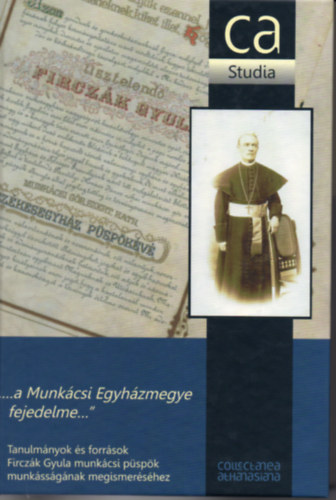 Marosi Istv�n  (szerk.) - ,,...a Munk�csi Egyh�zmegye fejedelme..."