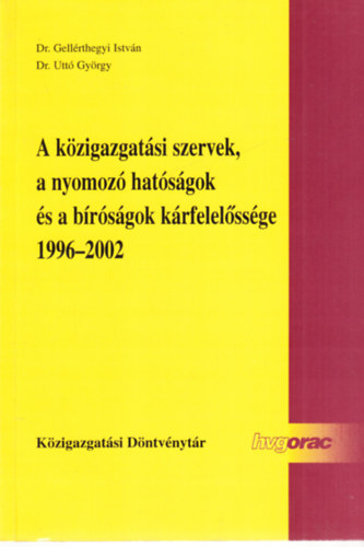 Gellrthegyi Istvn; Utt Gyrgy - A kzigazgatsi szervek, a nyomoz hatsgok s a brsgok krfelelssge 1996-2002