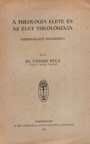 Dr. Vasady Béla - A Theológia élete és az élet theológiája.