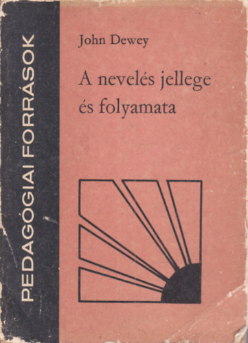 John Dewey - A nevelés jellege és folyamata
