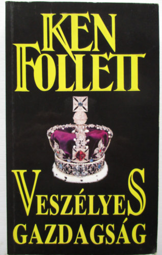 Ken Follett - Veszlyes gazdagsg