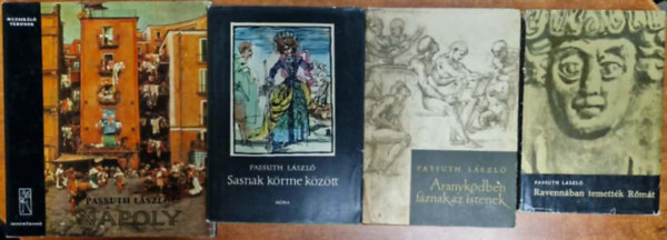 Passuth László - 4db Passuth László könyv:Nápoly+Sasnak körme között+ Aranyködben fáznak az istenek+Ravennában temették Rómát