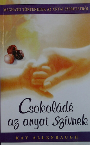 Allenbaugh Kay - Csokold az anyai szvnek