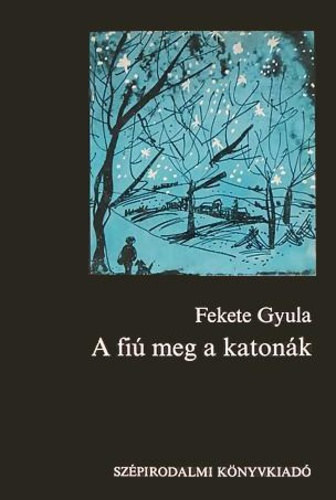 Fekete Gyula - A fi� meg a katon�k