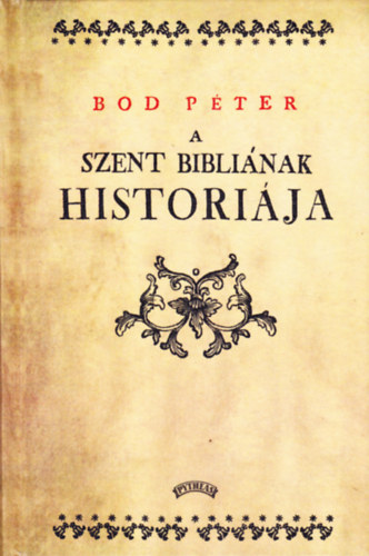 Bod P�ter - A Szent Bibli�nak hist�ri�ja