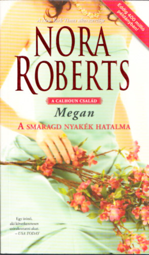 Nora Roberts - A smaragd nyakék hatalma - Megan (A Calhoun család)
