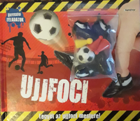 Ujjfoci - Legyl az ujjfoci mestere! (gyessgi feladatok) (Ujjfoci kellkekkel: 1 db focilabda, 2 pr futballcip, 4 db bja)