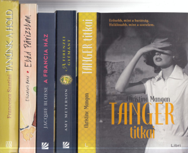 Amy Meyerson, Jacquie Bloese, Elizabeth Bard, Franceska Santini Christine Mangan - 5 db. romantikus reg�ny (Tanger titkai + A firenzei gy�m�nt + A francia h�z + Eb�d P�rizsban + Tan�nk a Hold)