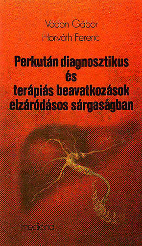 Vadon G�bor; Horv�th Ferenc - Perkut�n diagnosztikus �s ter�pi�s beavatkoz�sok elz�r�d�sos s�rgas�gban