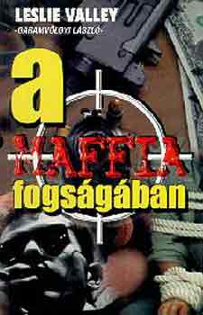 Leslie Valley - A maffia fogságában