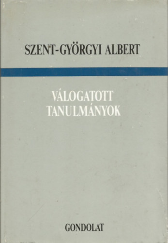 Szent-Gyrgyi Albert - Vlogatott tanulmnyok