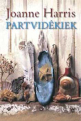 Joanne Harris - Partvidékiek + Rúnajelek ( 2 db Joanne Harris könyv )