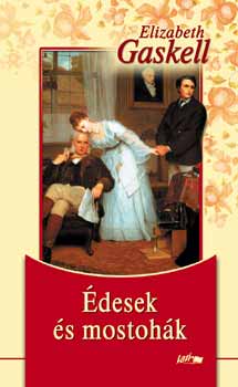 Elizabeth Gaskell - �desek �s mostoh�k