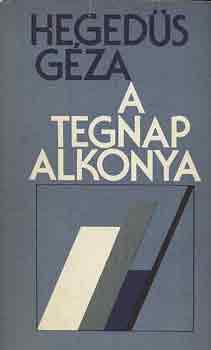 Heged�s G�za - A tegnap alkonya