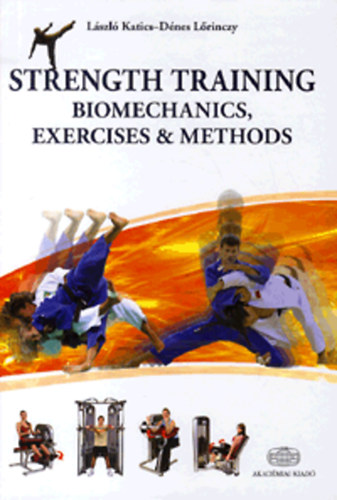 Katics Lszl; Lrinczy Dnes - Strength Training - Biomechanics, Exercises and Methods