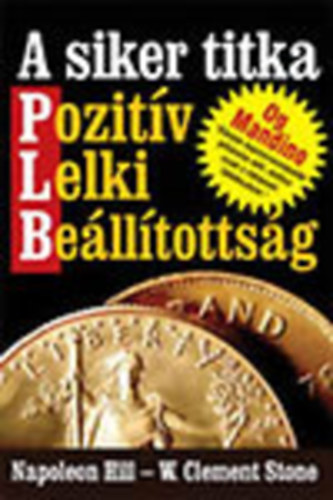 Clement W. Stone Napoleon Hill - A siker titka - Pozit�v Lelki Be�ll�totts�g