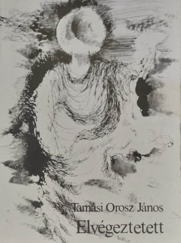 Tamási Orosz János - Elvégeztetett