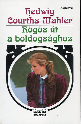 Hedwig Courths-Mahler - Rgs t a boldogsghoz