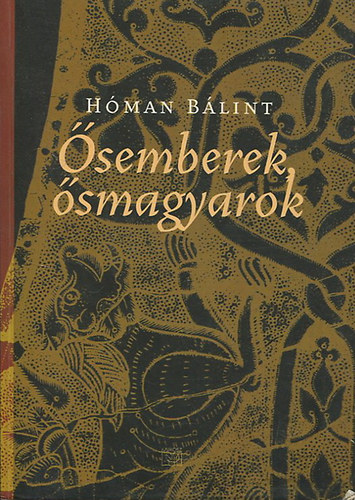 Hóman Bálint - Ősemberek - Ősmagyarok