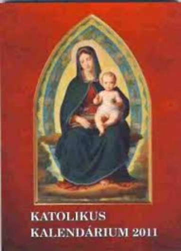 Jakus Ott� - Magyar Katolikus Kincses Kalend�rium 2011