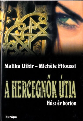 Michle Fitoussi; Malika Ufkir - A hercegnk tja - Hsz v brtn