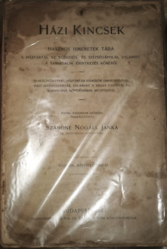 Szab�n� Nog�ll Janka - Szab�n� Nog�ll Janka - H�zi Kincsek-Hasznos ismeretek t�ra-A h�ztart�s, az eg�szs�g- �s sz�ps�g�pol�s, valamint t�rsadalmi �rintkez�s k�r�b�l