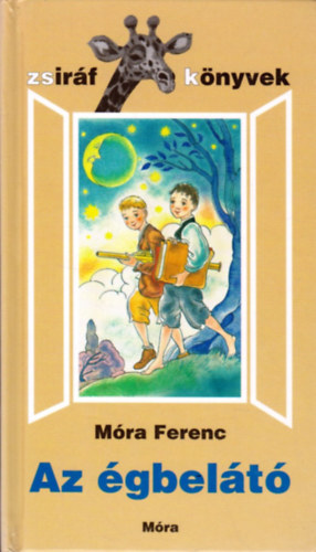 Móra Ferenc - Az égbelátó (Zsiráf-könyvek)