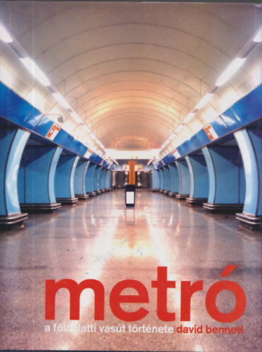 David Bennett - Metr� - A f�ldalatti vas�t t�rt�nete