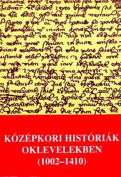 K�z�pkori hist�ri�k oklevelekben (1002-1410)