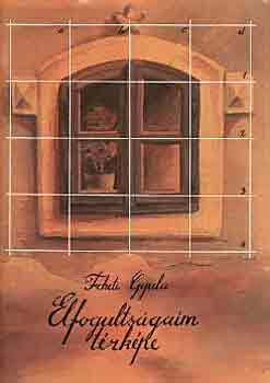 Fekete Gyula - Elfogults�gaim t�rk�pe