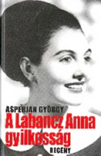 Asperjn Gyrgy - A Labancz Anna gyilkossg