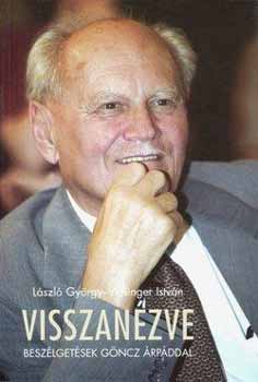 L�szl� Gy�rgy Wisinger Istv�n - Visszan�zve - Besz�lget�sek G�ncz �rp�ddal