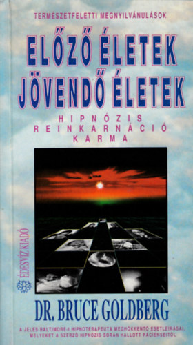 Dr. Bruce Goldberg - Elz letek, jvend letek (Hipnzis, reinkarnci, karma)