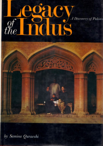 Samina Quareshi - Legacy of the Indus - A Discovery of Pakistan