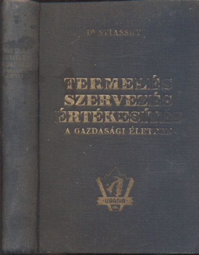 Dr. Stiassny J�zsef - Termel�s, szervez�s, �rt�kes�t�s a gazdas�gi �letben