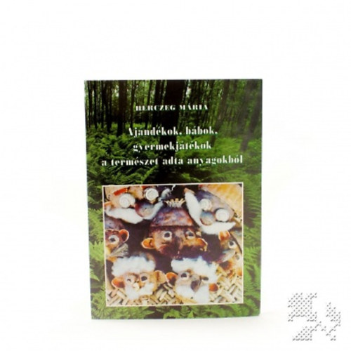Herczeg M�ria - AJ�ND�KOK, B�BOK, GYERMEKJ�T�KOK A TERM�SZET ADTA ANYAGOKB�L