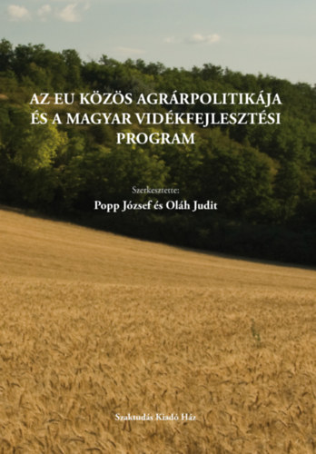 Olh Judit Popp Jzsef - Az EU kzs agrrpolitikja s a Magyar vidkfejlesztsi program