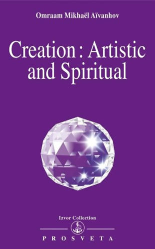 Omraam Mikhal Aivanhov - Creation: Artistic and Spiritual