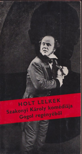 Szakonyi Kroly - Holt lelkek (Bertha Bulcsunak dediklt pldny)