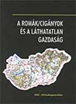 Kemény István (szerk.) - A romák/cigányok és a láthatatlan gazdagság