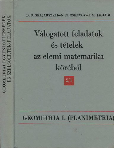 Skljarszkij-Csencov-Jaglom - Vlogatott feladatok s ttelek az elemi matematika krbl (2/1 s 2/2 ktetek)