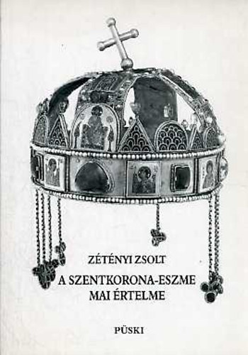 Z�t�nyi Zsolt - A szentkorona-eszme mai �rtelme