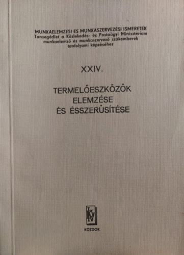 Haubrich Ferenc - Termel�eszk�z�k elemz�se �s �sszer�s�t�se (Munkaelemz�si �s munkaszervez�si ismeretek XXIV.)